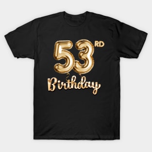 53rd Birthday Gifts - Party Balloons Gold T-Shirt